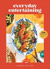 Everyday Entertaining Cookbook: 125 Recipes for Going All Out When You're Staying In kaina ir informacija | Receptų knygos | pigu.lt