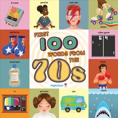 First 100 Words From the 70s: (Pop Culture Books for Kids, History Board Books for Kids, Educational Board   Books) цена и информация | Книги для малышей | pigu.lt