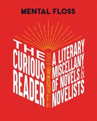 Mental Floss: The Curious Reader: Facts about Famous Authors and Novels Book Lovers and Literary Interest a Literary Miscellany of Novels & Novelists kaina ir informacija | Istorinės knygos | pigu.lt