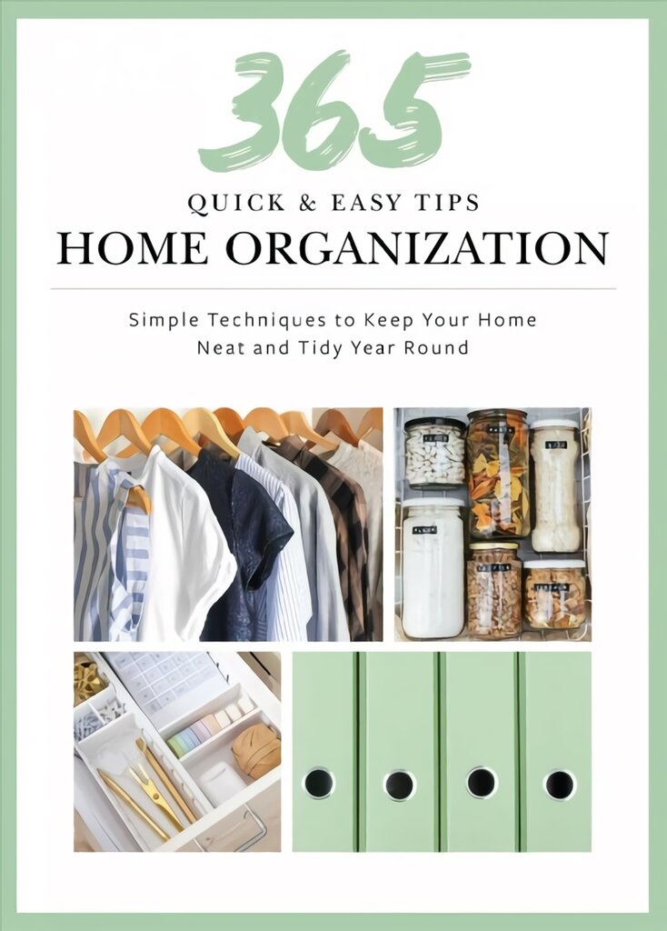 Quick and Easy Home Organization: 365 Simple Tips & Techniques to Keep Your Home Neat & Tidy Year Round kaina ir informacija | Saviugdos knygos | pigu.lt