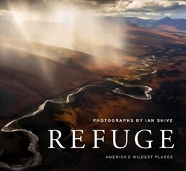 Refuge: America's Untouched Wilderness цена и информация | Книги об искусстве | pigu.lt