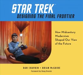 Star Trek: Designing the Final Frontier: The Untold Story of How Midcentury Modern Decor Shaped Our View of the Future цена и информация | Книги об искусстве | pigu.lt