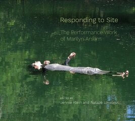 Responding to Site: The Performance Work of Marilyn Arsem цена и информация | Книги об искусстве | pigu.lt