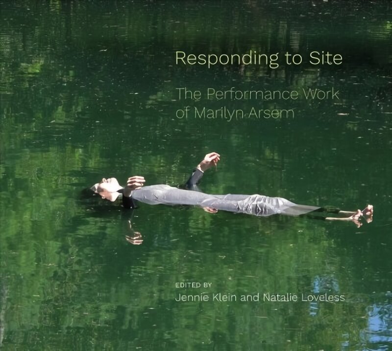 Responding to Site: The Performance Work of Marilyn Arsem цена и информация | Knygos apie meną | pigu.lt