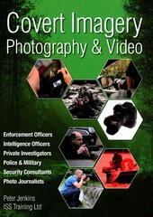 Covert Imagery & Photography: The Investigators and Enforcement Officers Guide to Covert Digital Photography kaina ir informacija | Socialinių mokslų knygos | pigu.lt