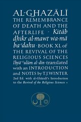 Al-Ghazali on the Remembrance of Death: Book XL of the Revival of the Religious Sciences 2nd Revised edition цена и информация | Духовная литература | pigu.lt