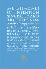 Al-Ghazali on Intention, Sincerity and Truthfulness: Book XXXVII of the Revival of the Religious Sciences 2nd New edition цена и информация | Духовная литература | pigu.lt