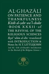 Al-Ghazali on Patience and Thankfulness: Book 32 of the Revival of the Religious Sciences 2nd Revised edition цена и информация | Духовная литература | pigu.lt