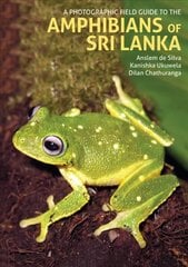 Photographic Field Guide to the Amphibians of Sri Lanka цена и информация | Книги по фотографии | pigu.lt