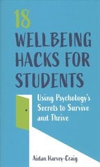18 Wellbeing Hacks for Students: Using Psychology's Secrets to Survive and Thrive цена и информация | Книги по социальным наукам | pigu.lt