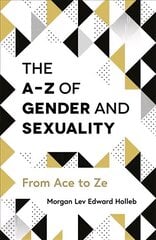 A-Z of Gender and Sexuality: From Ace to Ze цена и информация | Книги по социальным наукам | pigu.lt