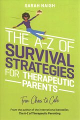 The A-Z of Survival Strategies for Therapeutic Parents: From Chaos to Cake kaina ir informacija | Saviugdos knygos | pigu.lt