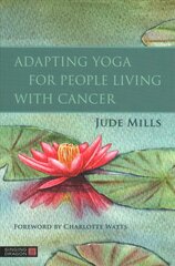 Adapting Yoga for People Living with Cancer kaina ir informacija | Saviugdos knygos | pigu.lt