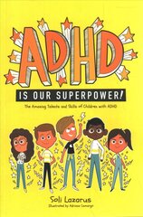 ADHD Is Our Superpower: The Amazing Talents and Skills of Children with ADHD Illustrated edition цена и информация | Самоучители | pigu.lt