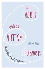 Adult with an Autism Diagnosis: A Guide for the Newly Diagnosed kaina ir informacija | Ekonomikos knygos | pigu.lt