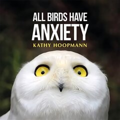 All Birds Have Anxiety kaina ir informacija | Saviugdos knygos | pigu.lt