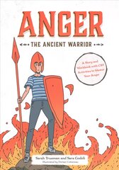 Anger the Ancient Warrior: A Story and Workbook with CBT Activities to Master Your Anger Illustrated edition kaina ir informacija | Knygos paaugliams ir jaunimui | pigu.lt