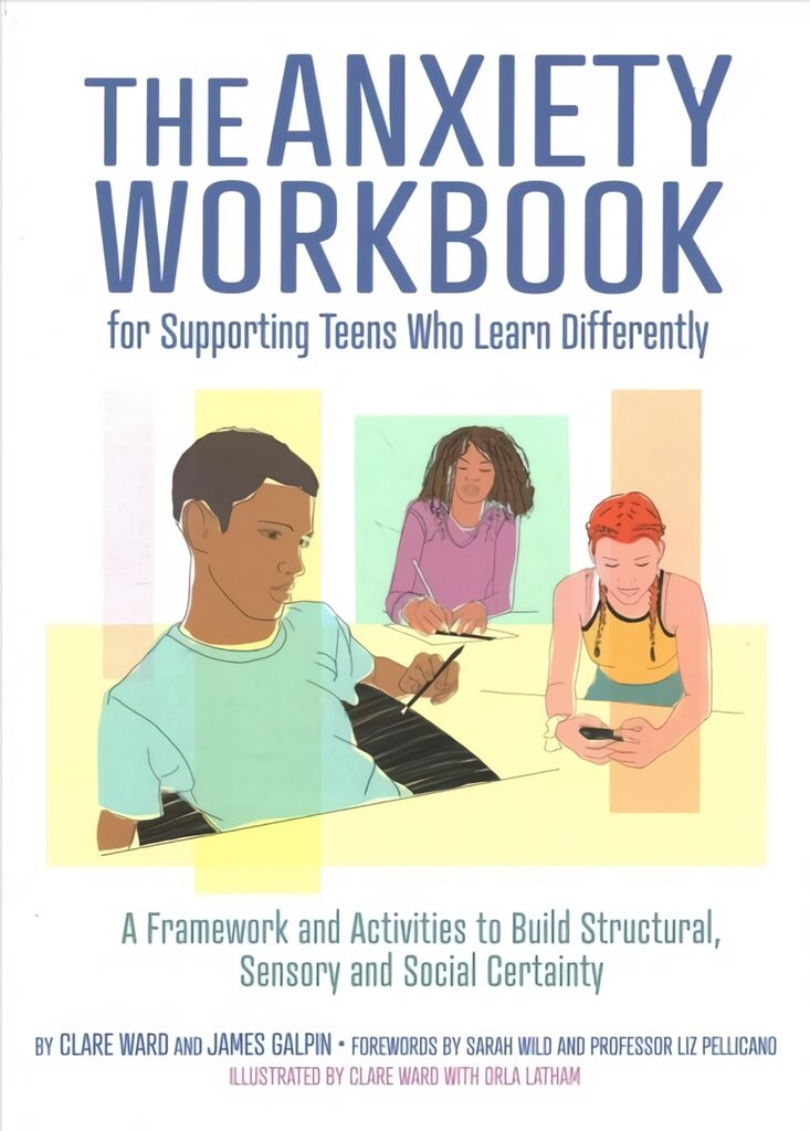 Anxiety Workbook for Supporting Teens Who Learn Differently: A Framework and Activities to Build Structural, Sensory and Social Certainty цена и информация | Socialinių mokslų knygos | pigu.lt