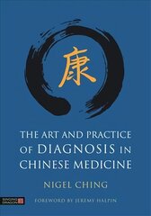 Art and Practice of Diagnosis in Chinese Medicine kaina ir informacija | Ekonomikos knygos | pigu.lt