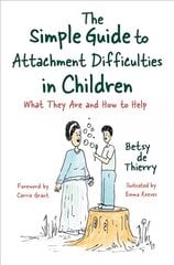 The Simple Guide to Attachment Difficulties in Children: What They Are and How to Help цена и информация | Книги для подростков  | pigu.lt