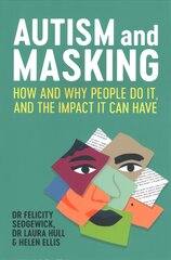 Autism and Masking: How and Why People Do It, and the Impact It Can Have цена и информация | Самоучители | pigu.lt