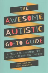 Awesome Autistic Go-To Guide: A Practical Handbook for Autistic Teens and Tweens цена и информация | Книги для подростков и молодежи | pigu.lt