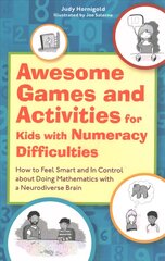 Awesome Games and Activities for Kids with Numeracy Difficulties: How to Feel Smart and in Control About Doing Mathematics with a Neurodiverse Brain Illustrated edition kaina ir informacija | Socialinių mokslų knygos | pigu.lt