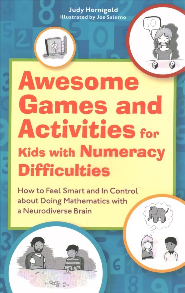 Awesome Games and Activities for Kids with Numeracy Difficulties: How to Feel Smart and in Control About Doing Mathematics with a Neurodiverse Brain Illustrated edition цена и информация | Socialinių mokslų knygos | pigu.lt