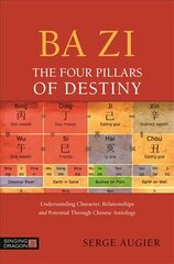 Ba Zi - The Four Pillars of Destiny: Understanding Character, Relationships and Potential Through Chinese Astrology цена и информация | Самоучители | pigu.lt