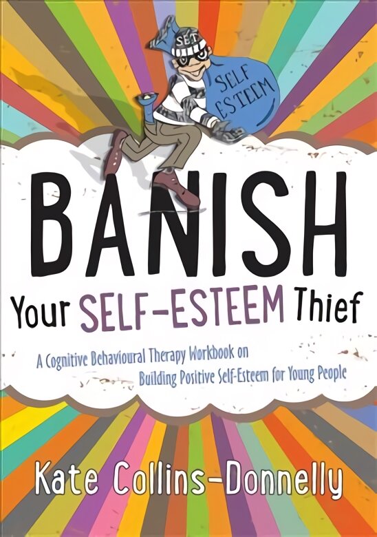 Banish Your Self-Esteem Thief: A Cognitive Behavioural Therapy Workbook on Building Positive Self-Esteem for Young People kaina ir informacija | Socialinių mokslų knygos | pigu.lt