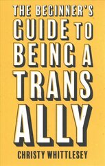 Beginner's Guide to Being A Trans Ally цена и информация | Книги по социальным наукам | pigu.lt