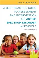 Best Practice Guide to Assessment and Intervention for Autism Spectrum   Disorder in Schools, Second Edition 2nd Revised edition цена и информация | Книги по социальным наукам | pigu.lt