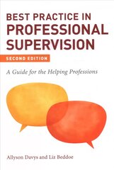 Best Practice in Professional Supervision, Second Edition: A Guide for the Helping Professions 2nd Revised edition kaina ir informacija | Socialinių mokslų knygos | pigu.lt