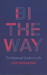 Bi the Way: The Bisexual Guide to Life цена и информация | Книги для подростков и молодежи | pigu.lt