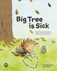 Big Tree is Sick: A Story to Help Children Cope with the Serious Illness of a Loved One цена и информация | Книги для малышей | pigu.lt