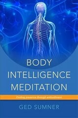 Body Intelligence Meditation: Finding presence through embodiment kaina ir informacija | Saviugdos knygos | pigu.lt