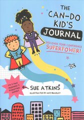 Can-Do Kid's Journal: Discover Your Confidence Superpower! Illustrated edition kaina ir informacija | Knygos paaugliams ir jaunimui | pigu.lt