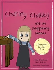 Charley Chatty and the Disappearing Pennies: A story about lying and stealing kaina ir informacija | Socialinių mokslų knygos | pigu.lt