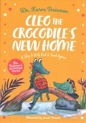 Cleo the Crocodile's New Home: A Story to Help Kids After Trauma Illustrated edition цена и информация | Книги для малышей | pigu.lt