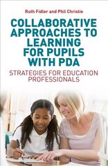 Collaborative Approaches to Learning for Pupils with PDA: Strategies for Education Professionals kaina ir informacija | Ekonomikos knygos | pigu.lt