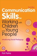 Communication Skills for Working with Children and Young People: Introducing Social Pedagogy 3rd Revised edition kaina ir informacija | Socialinių mokslų knygos | pigu.lt