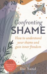 Confronting Shame: How to Understand Your Shame and Gain Inner Freedom kaina ir informacija | Saviugdos knygos | pigu.lt