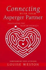Connecting With Your Asperger Partner: Negotiating the Maze of Intimacy kaina ir informacija | Saviugdos knygos | pigu.lt
