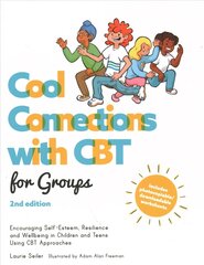 Cool Connections with CBT for Groups, 2nd edition: Encouraging Self-Esteem, Resilience and Wellbeing in Children and Teens   Using CBT Approaches цена и информация | Книги по экономике | pigu.lt