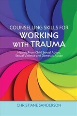 Counselling Skills for Working with Trauma: Healing From Child Sexual Abuse, Sexual Violence and Domestic Abuse цена и информация | Книги по экономике | pigu.lt