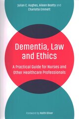 Dementia, Law and Ethics: A Practical Guide for Nurses and Other Healthcare Professionals kaina ir informacija | Ekonomikos knygos | pigu.lt