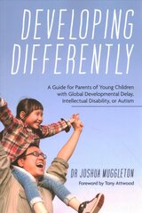 Developing Differently: A Guide for Parents of Young Children with Global Developmental Delay,   Intellectual Disability, or Autism цена и информация | Самоучители | pigu.lt