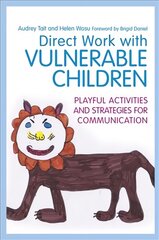 Direct Work with Vulnerable Children: Playful Activities and Strategies for Communication kaina ir informacija | Socialinių mokslų knygos | pigu.lt