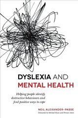 Dyslexia and Mental Health: Helping people identify destructive behaviours and find positive ways to cope kaina ir informacija | Socialinių mokslų knygos | pigu.lt