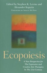 Ecopoiesis: A New Perspective for The Expressive and Creative Arts Therapies In The 21st Century kaina ir informacija | Ekonomikos knygos | pigu.lt